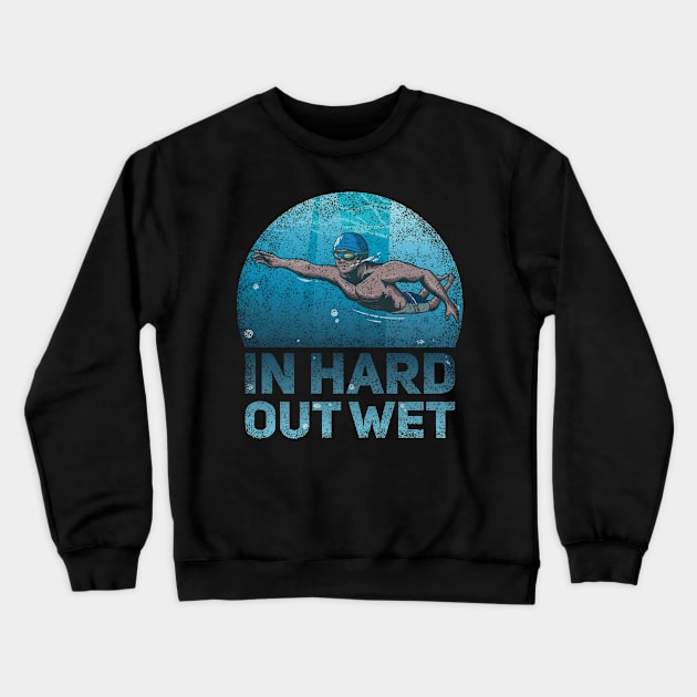 In Hard Out Wet Funny Swimmer Quote Crewneck Sweatshirt by Anassein.os